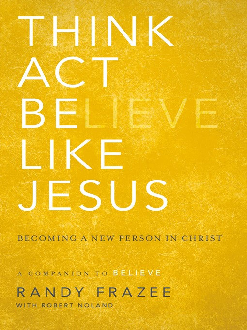 Title details for Think, Act, Be Like Jesus by Randy Frazee - Available